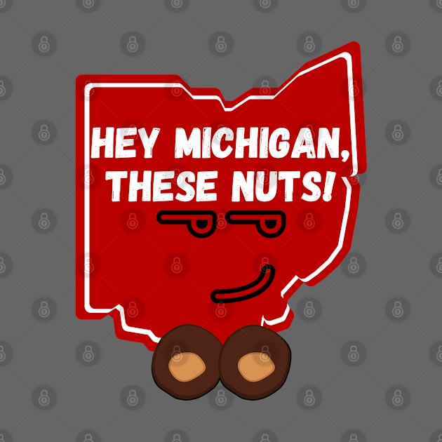 Hey Michigan These Nuts by Official Friends Fanatic