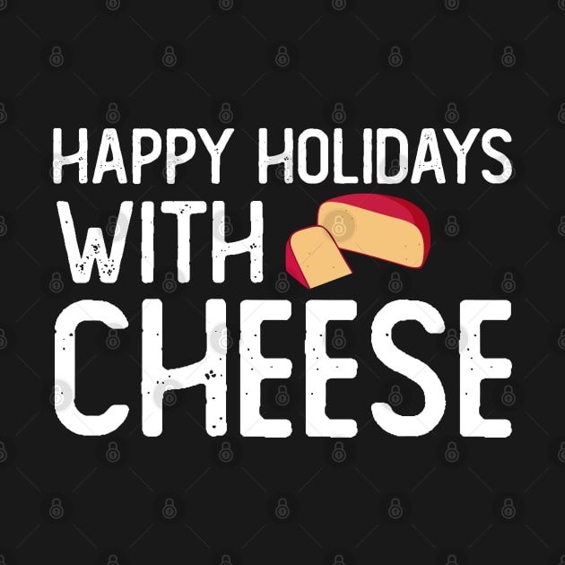 Happy holidays with cheese by Crazy Shirts For All