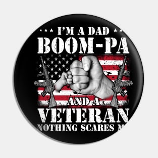 Vintage American Flag I'm A Dad Boom-pa And A Veteran Nothing Scares Me Happy Fathers Day Veterans Day Pin