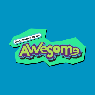 Remember to be awesome T-Shirt