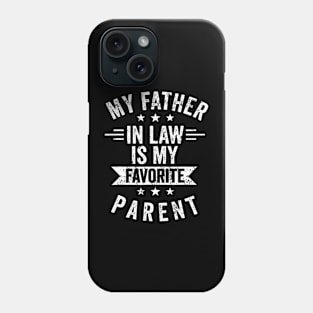 My Father-In-Law Is My Favorite Parent Men Best Dad Phone Case