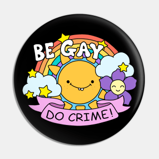 Be Gay Do Crime Pin