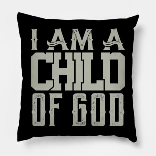 I am a Child of God Pillow