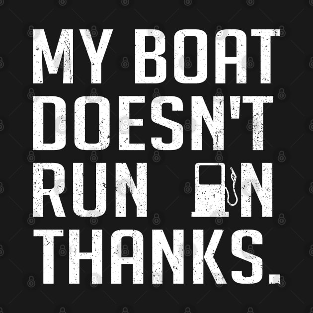 My Boat Doesn't Run On Thanks Boating Gifts For Boat Owners by WildFoxFarmCo