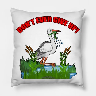 Don't Ever Give Up Funny Inspirational Novelty Gift Pillow