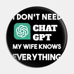 i don't need Chat GPT My Wify Knows Everything Pin