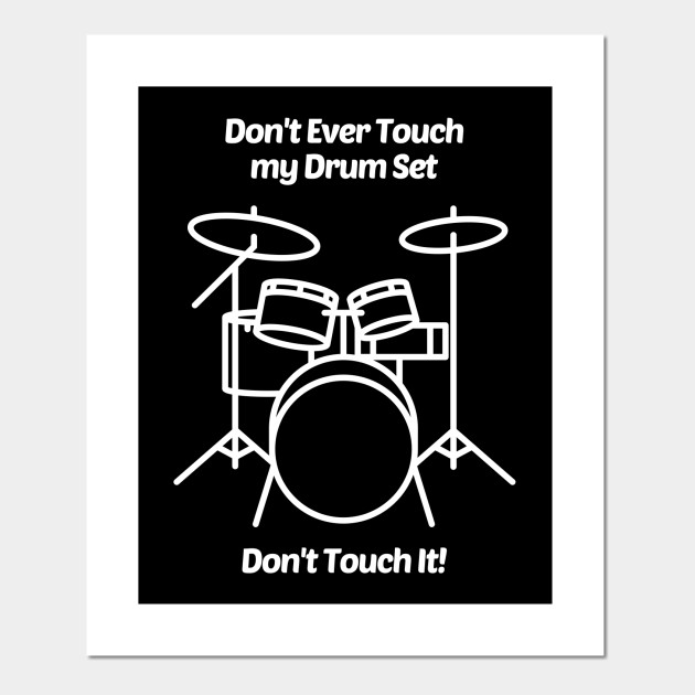 Don T Ever Touch My Drum Set Drummer Humor Poster E Stampa Artistica Teepublic It { poster for drum set}. teepublic