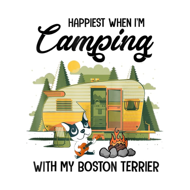 Happiest When I'm Camping With My Boston Terrier by Xamgi