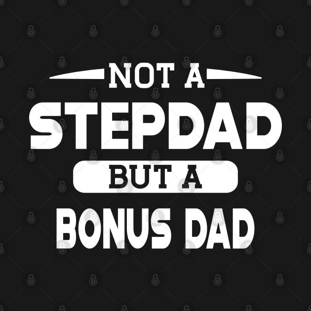 Step Dad - Not a stepdad but a bonus dad by KC Happy Shop