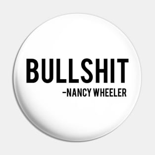Bullshit - Nancy Wheeler Stranger Things Pin