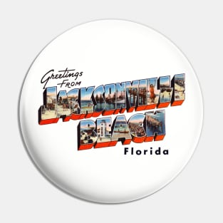 Greetings from Jacksonville Beach Florida Pin