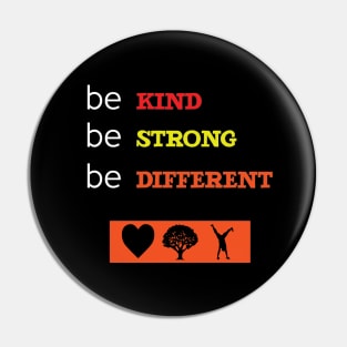 Be Kind Be Strong Be Different Quote Pin