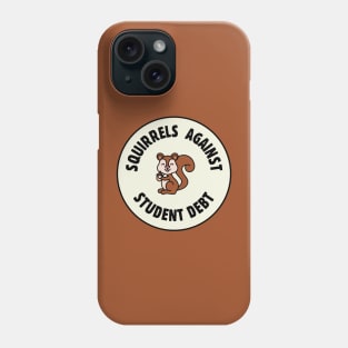 Squirrels Against Student Debt - College Debt Phone Case