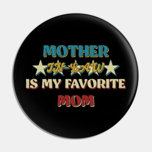 Mother in Law is My Favorite Mom Pin