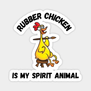 Rubber chicken is my spirit animal Magnet