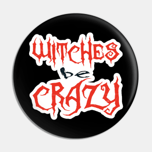 Witches be Crazy Pin