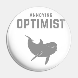 Annoyingly Optimistic Pin
