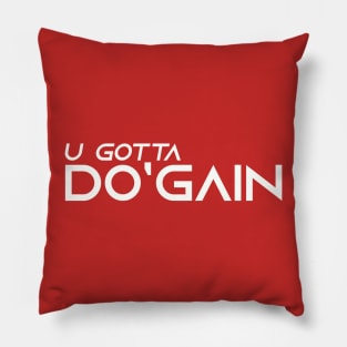 U Gotta Do'gain (White) logo.  For people inspired to build better habits and improve their life. Grab this for yourself or as a gift for another focused on self-improvement. Pillow