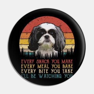 Vintage Every Snack You Make Every Meal You Bake Shih Tzu Pin