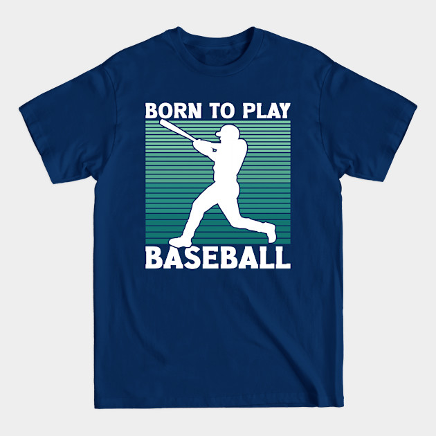 Disover Born To Play Baseball - Baseball - T-Shirt