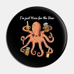 Funny Drinking I’m Just Here For The Beer Lover Octopus Pin