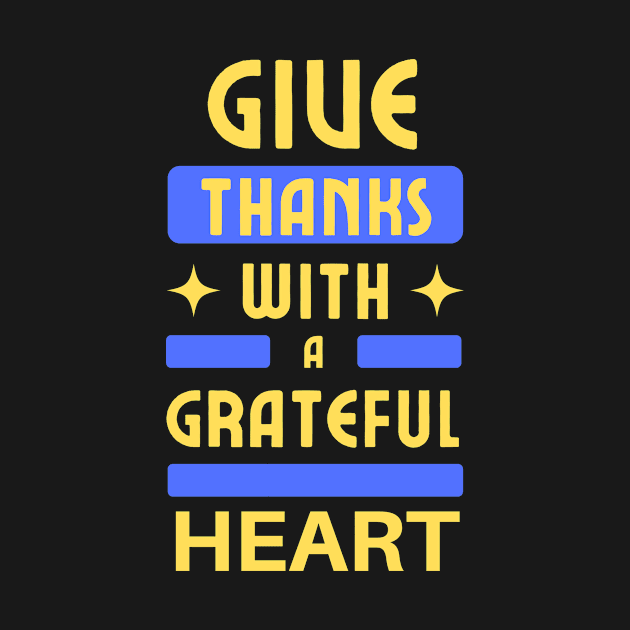 Give Thanks With A Grateful Heart | Christian Typography by All Things Gospel