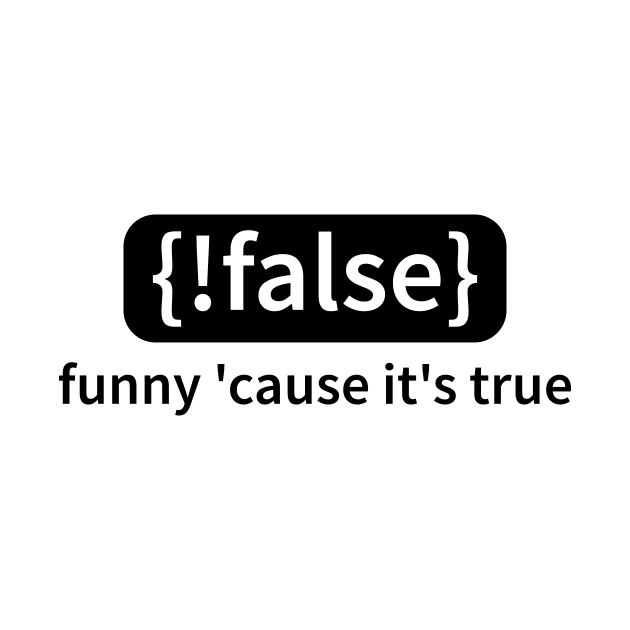 IT Source Code Not False True Humor Gift by JeZeDe