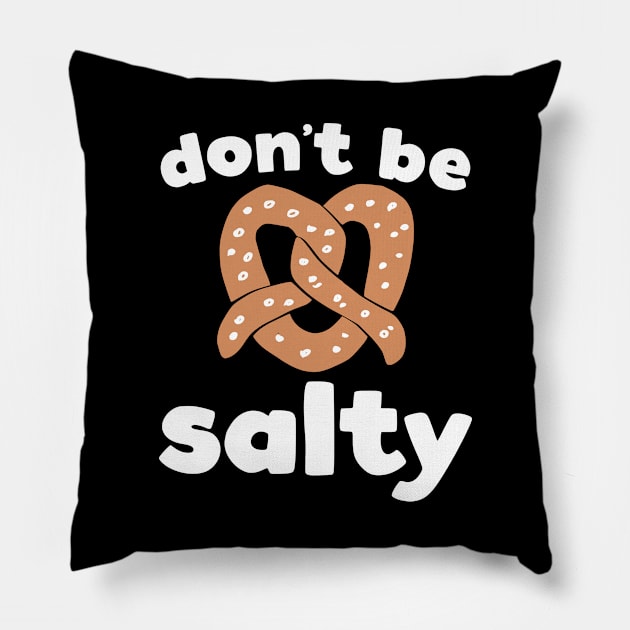 Don't Be Salty, Funny Pretzel Print Pillow by kapotka