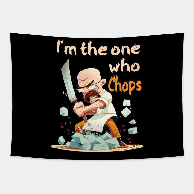 Funny I'm The One Who Chops Chef Heisenberg Tapestry by JammyPants