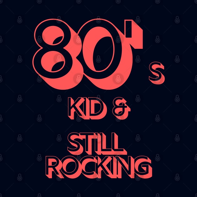 80s Kid and Still Rocking #2 by CLPDesignLab