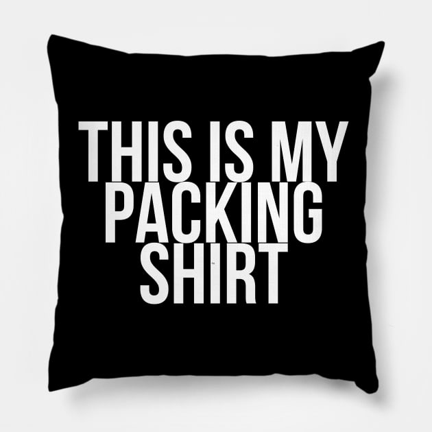 This Is My Packing Shirt Pillow by Dear Military Spouse 