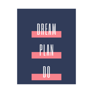 Dream Plan Do T-Shirt