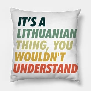 It is a Lithuanian Thing Pillow