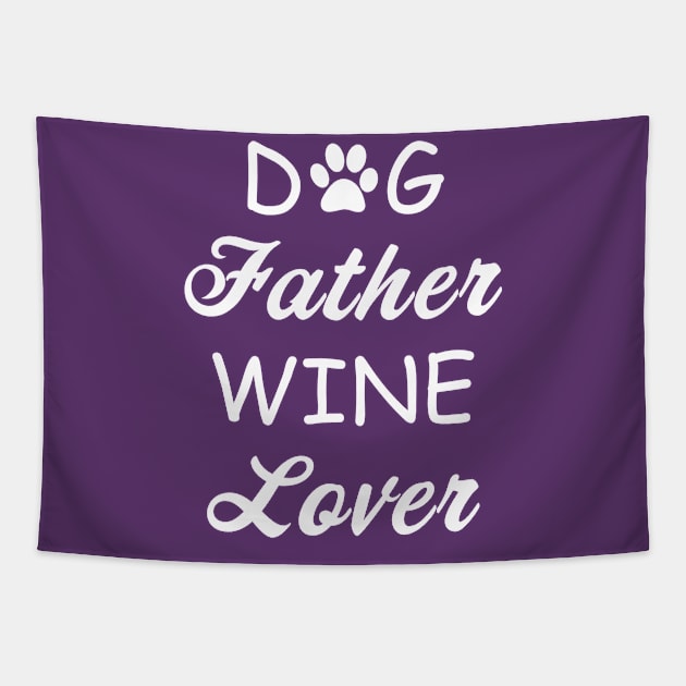 Dog Father Wine Lover Tapestry by teegear