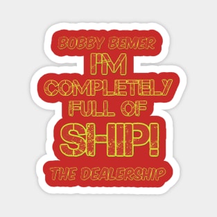 Bobby Bemer “full of ship” Magnet