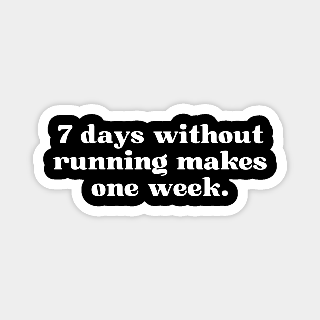 funny running jokes 7 days without running makes one week - Funny Running Saying - Magnet | TeePublic funny running jokes 7 days without running makes one week - Funny Running Saying - Magnet | TeePublic