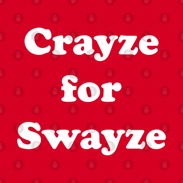 Swayze Crayze by Southern Star Studios