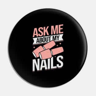 Ask Me About My Nails Pin