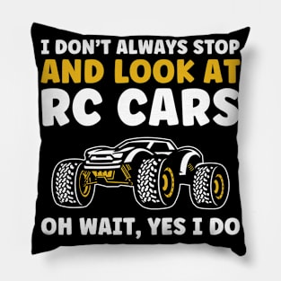 I Don't Always Stop and Look at RC Cars Funny RC Car Racing Pillow