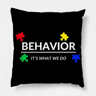 Behavior It's What We Do Pillow