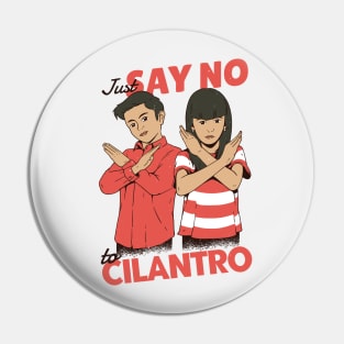 Just Say No to Cilantro Pin