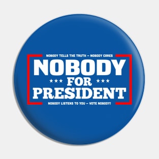 nobody for president sweatshirts listens to you vote 2020 Pin