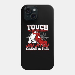 Touch Me And Your First Jiu Jitsu Lesson Is Free Phone Case