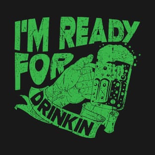 St. Patrick's Day - ready for drinkin T-Shirt