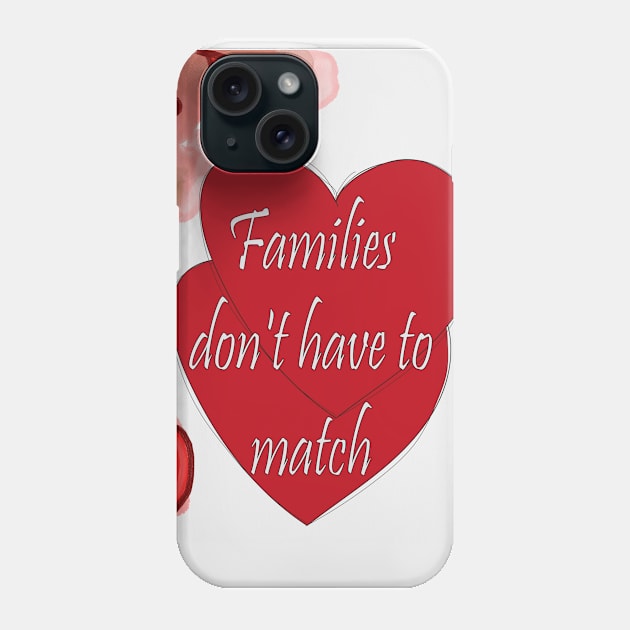 Families don't have to match, happy mothers day Phone Case by aboss