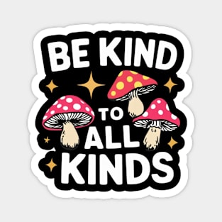 Be Kind To All Kinds , inspirational quote Magnet