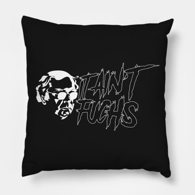 It ain't Fuchs Pillow by fakebandshirts