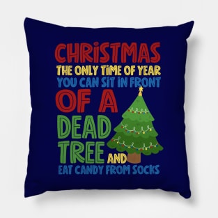 Christmas The Only Time Of Year You Can Eat Candy From Socks Funny Pillow