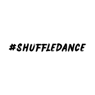 ShuffleDance #ShuffleDance T-Shirt