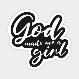 God Made Me A Girl Magnet